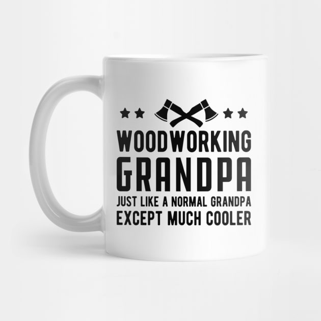 Woodworking Grandpa Just Like a Normal Grandpa Except much cooler by KC Happy Shop